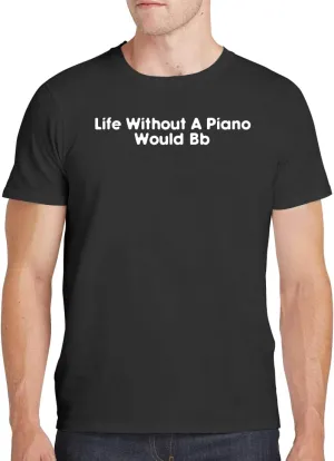 Life Without A Piano Would Bb - Men's Soft Comfortable Short Sleeve T-Shirt CP05 Black