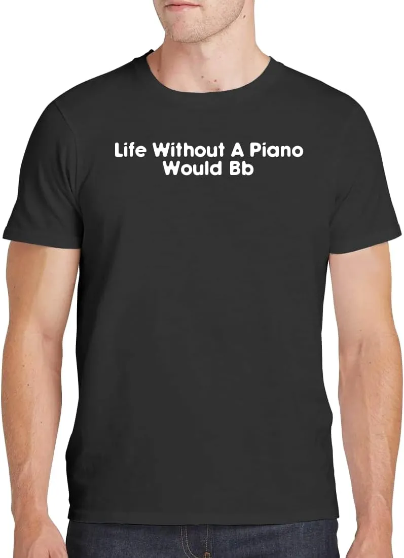 Life Without A Piano Would Bb - Men's Soft Comfortable Short Sleeve T-Shirt CP05 Black