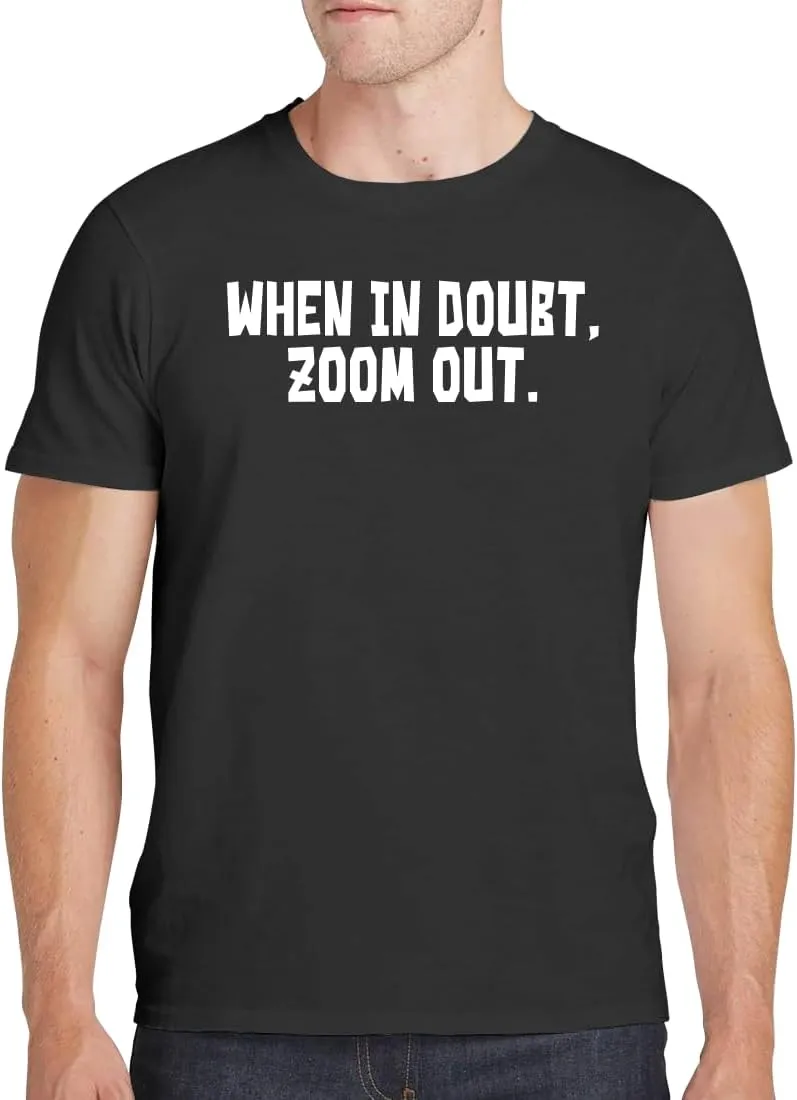 When in Doubt, Zoom Out. - Men's Soft Comfortable Short Sleeve T-Shirt CP05 Black