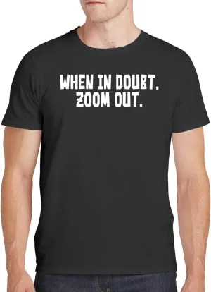 When in Doubt, Zoom Out. - Men's Soft Comfortable Short Sleeve T-Shirt CP05 Black